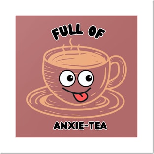 Full of Anxie-Tea Posters and Art